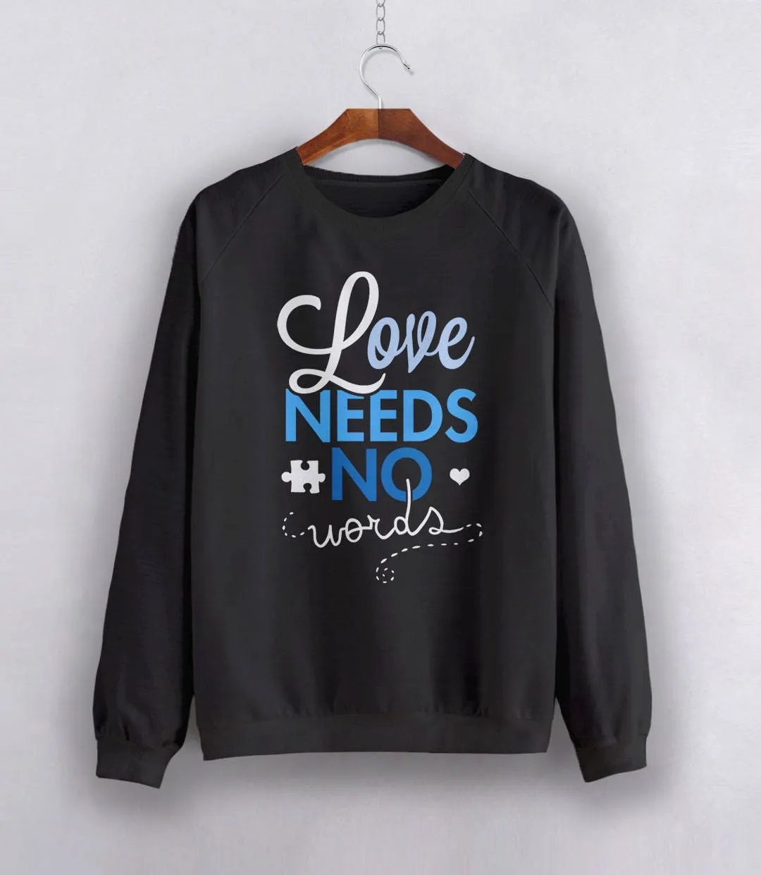 Love Needs No Words Sweatshirt